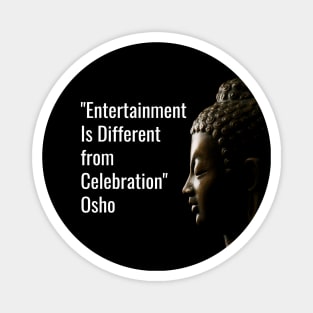 Osho. Entertainment Is Different from Celebration Magnet